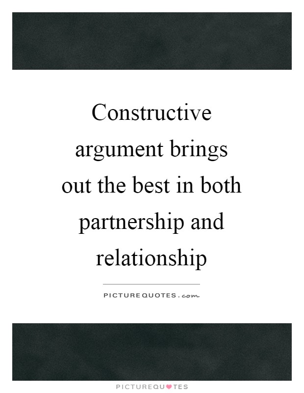 Constructive argument brings out the best in both partnership and relationship Picture Quote #1