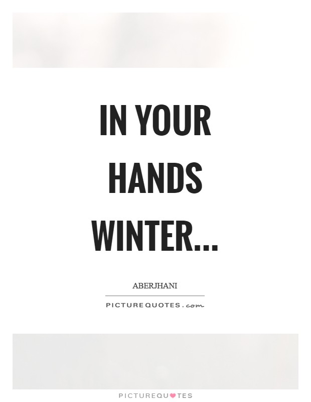 In your hands winter Picture Quote #1