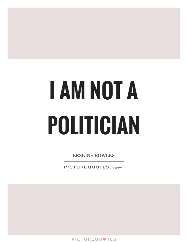 I am not a politician Picture Quote #1