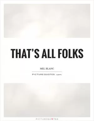 That’s all folks Picture Quote #1