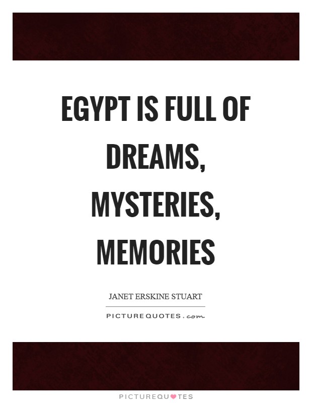 Egypt is full of dreams, mysteries, memories Picture Quote #1