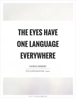 The eyes have one language everywhere Picture Quote #1