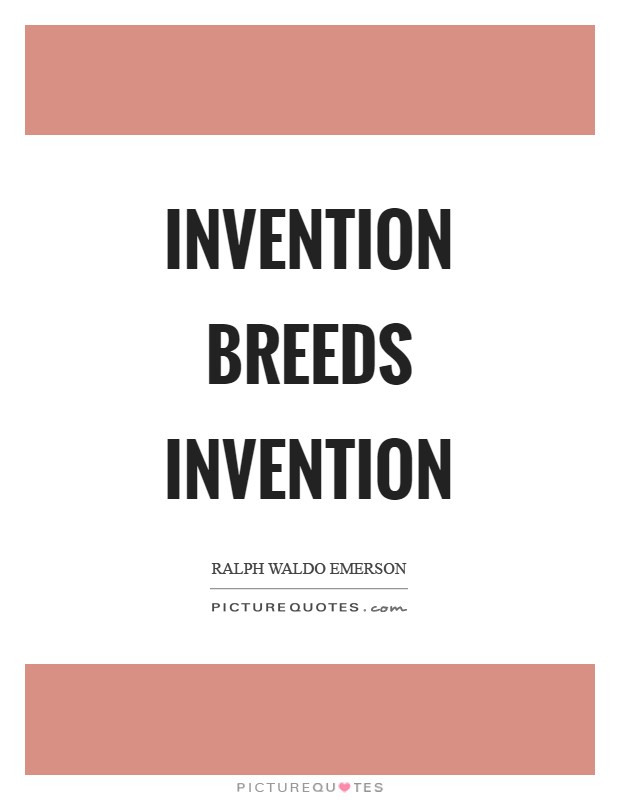 Invention breeds invention Picture Quote #1