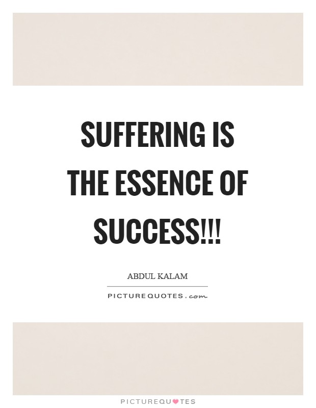 Suffering is the essence of success!!! Picture Quote #1