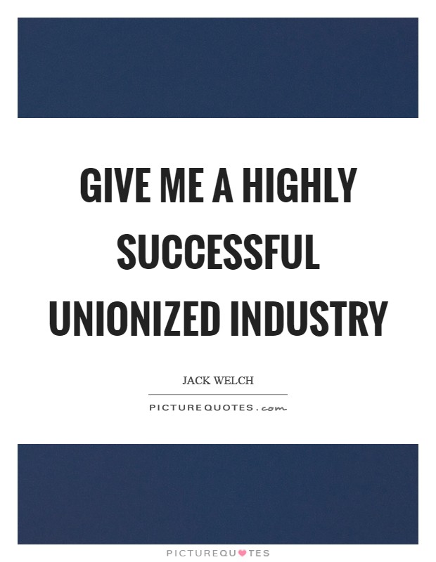 Give me a highly successful unionized industry Picture Quote #1