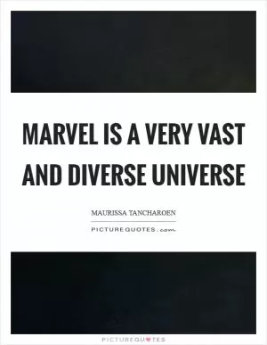 Marvel is a very vast and diverse universe Picture Quote #1