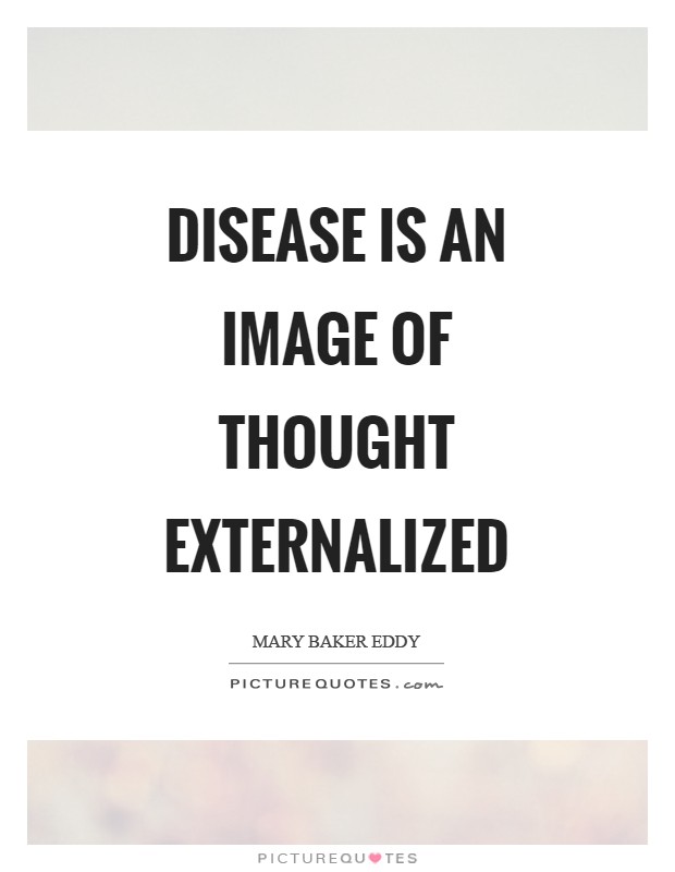 Disease is an image of thought externalized Picture Quote #1