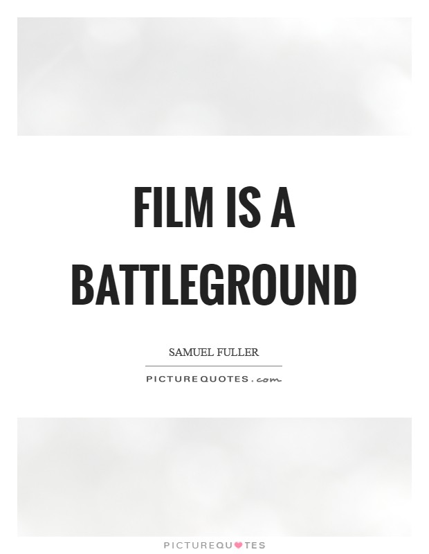 Film is a battleground Picture Quote #1