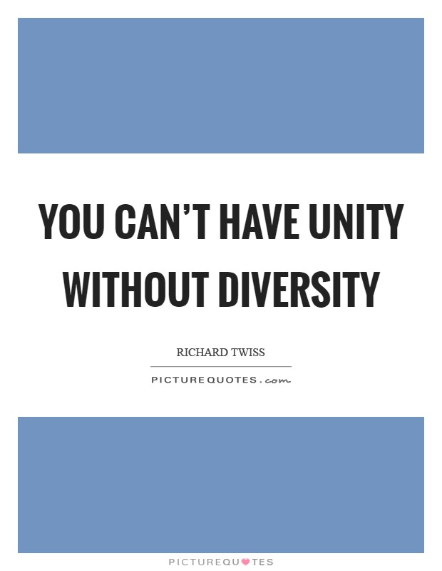 You can't have unity without diversity Picture Quote #1