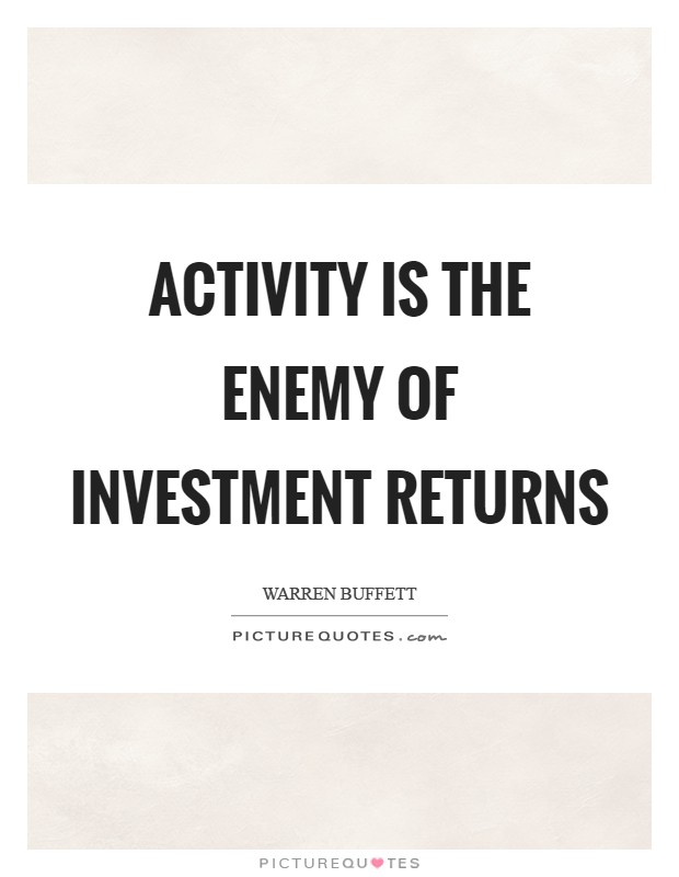 Activity is the enemy of investment returns Picture Quote #1