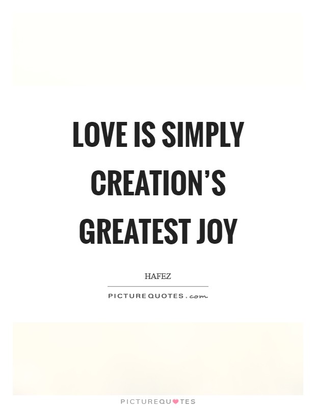Love is simply creation's greatest joy Picture Quote #1