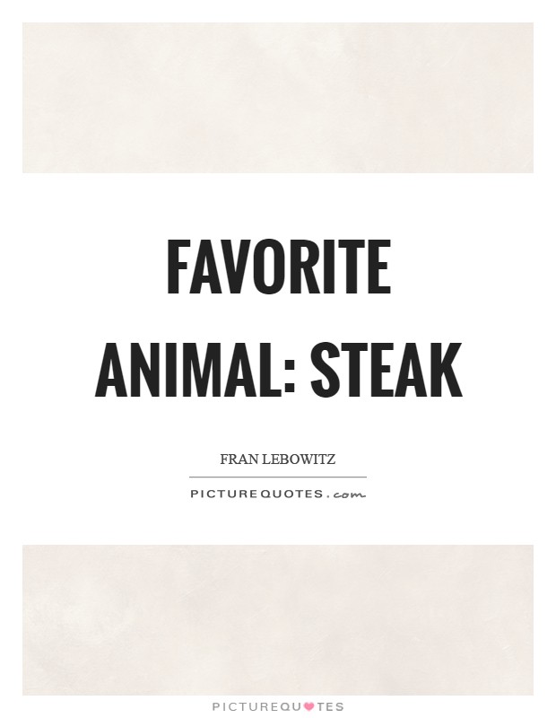 Favorite animal: steak Picture Quote #1