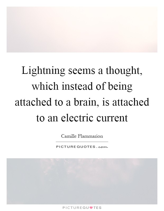 Lightning seems a thought, which instead of being attached to a brain, is attached to an electric current Picture Quote #1