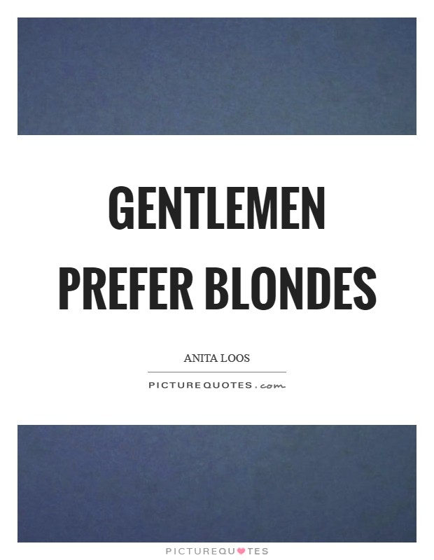 Gentlemen prefer blondes Picture Quote #1