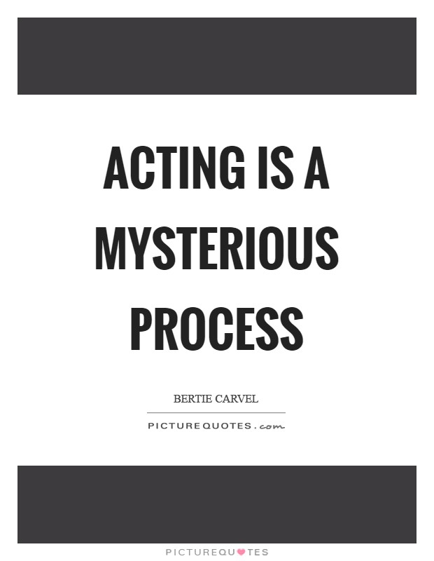 Acting is a mysterious process Picture Quote #1