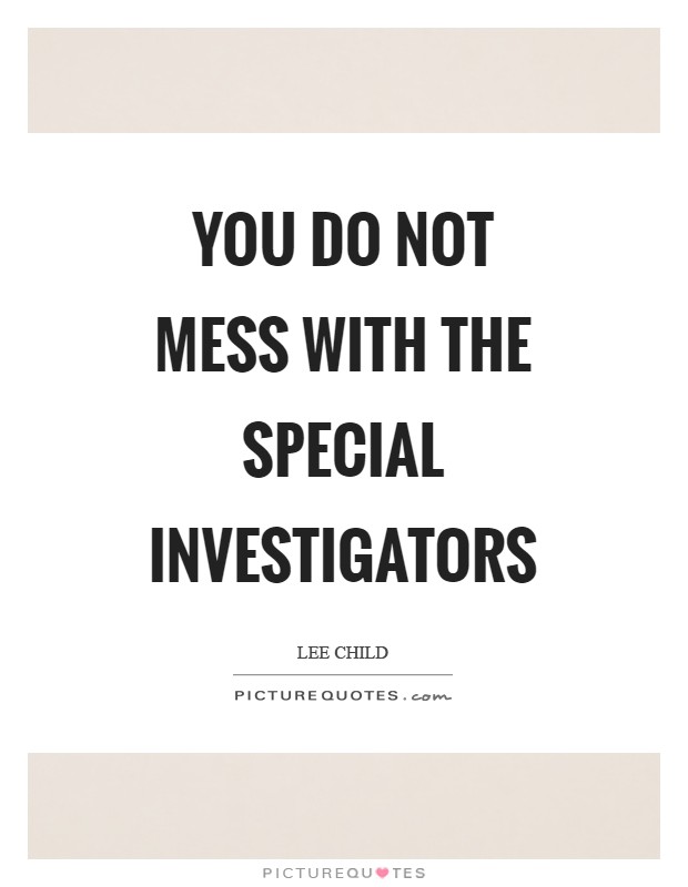 You do not mess with the special investigators Picture Quote #1