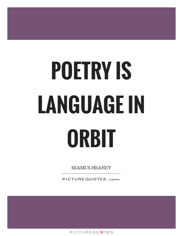 Poetry is language in orbit Picture Quote #1