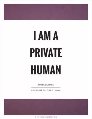 I am a private human Picture Quote #1
