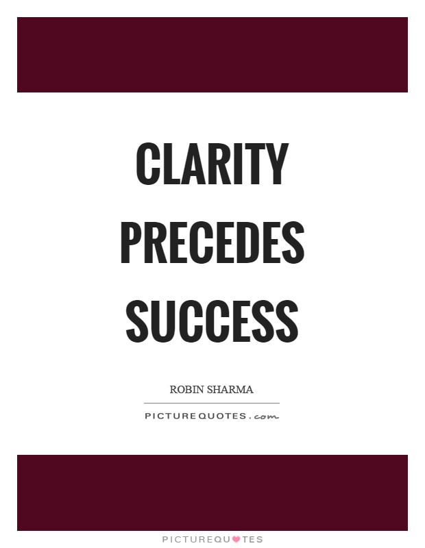 Clarity precedes success Picture Quote #1