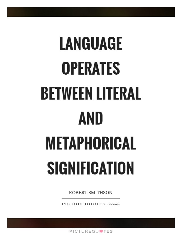 Language operates between literal and metaphorical signification Picture Quote #1
