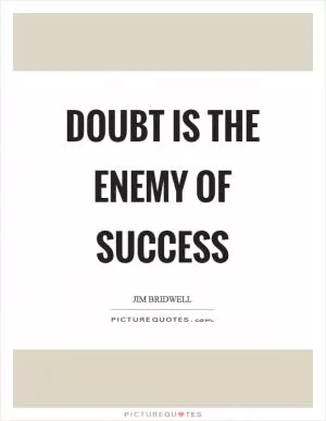 Doubt is the enemy of success Picture Quote #1