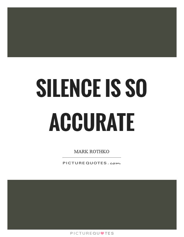 Silence is so accurate Picture Quote #1