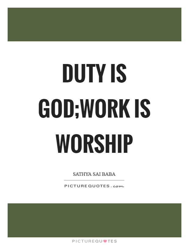 Duty is God;Work is worship Picture Quote #1