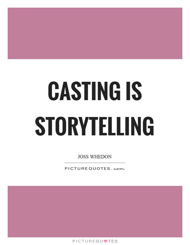 Casting is storytelling Picture Quote #1