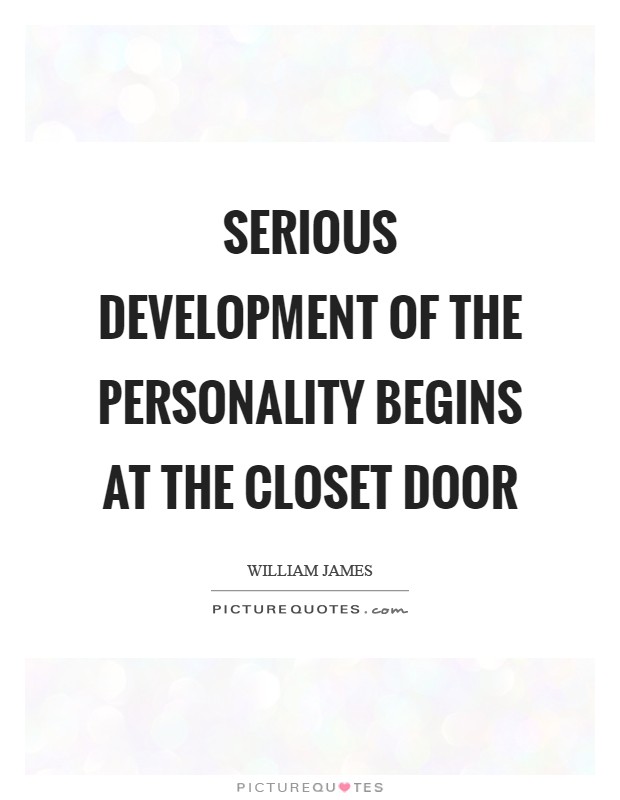 Serious development of the personality begins at the closet door Picture Quote #1