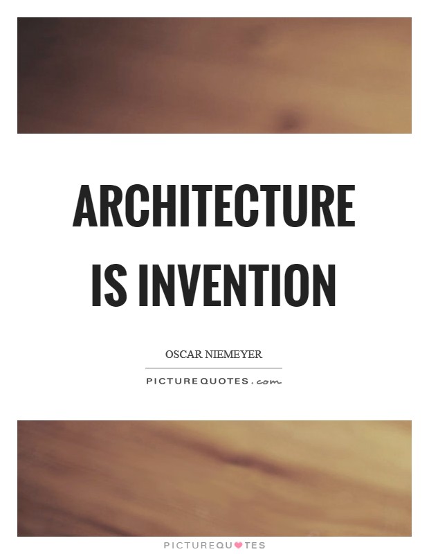 Architecture is invention Picture Quote #1