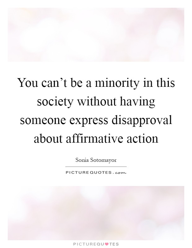 You can't be a minority in this society without having someone express disapproval about affirmative action Picture Quote #1