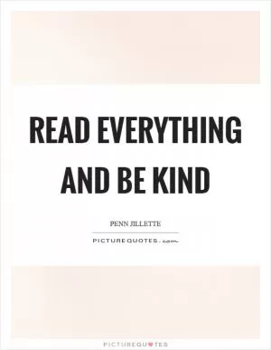 Read everything and be kind Picture Quote #1