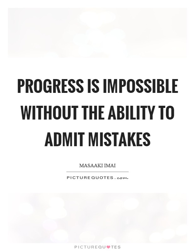 Progress is impossible without the ability to admit mistakes Picture Quote #1