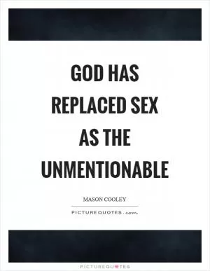 God has replaced sex as the unmentionable Picture Quote #1