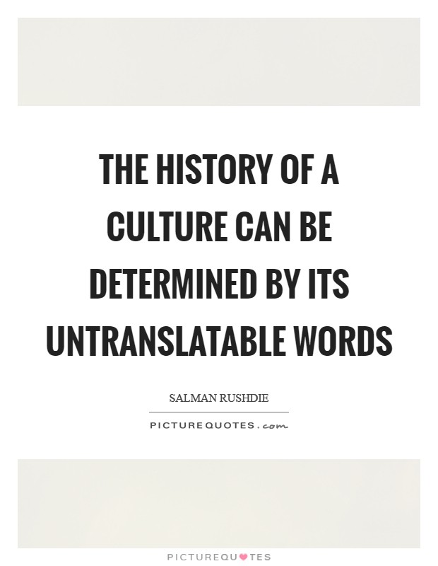 The history of a culture can be determined by its untranslatable words Picture Quote #1