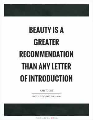 Beauty is a greater recommendation than any letter of introduction Picture Quote #1