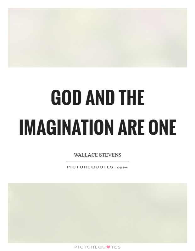 God and the imagination are one Picture Quote #1
