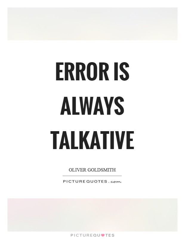 Error is always talkative Picture Quote #1