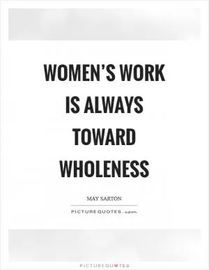 Women’s work is always toward wholeness Picture Quote #1