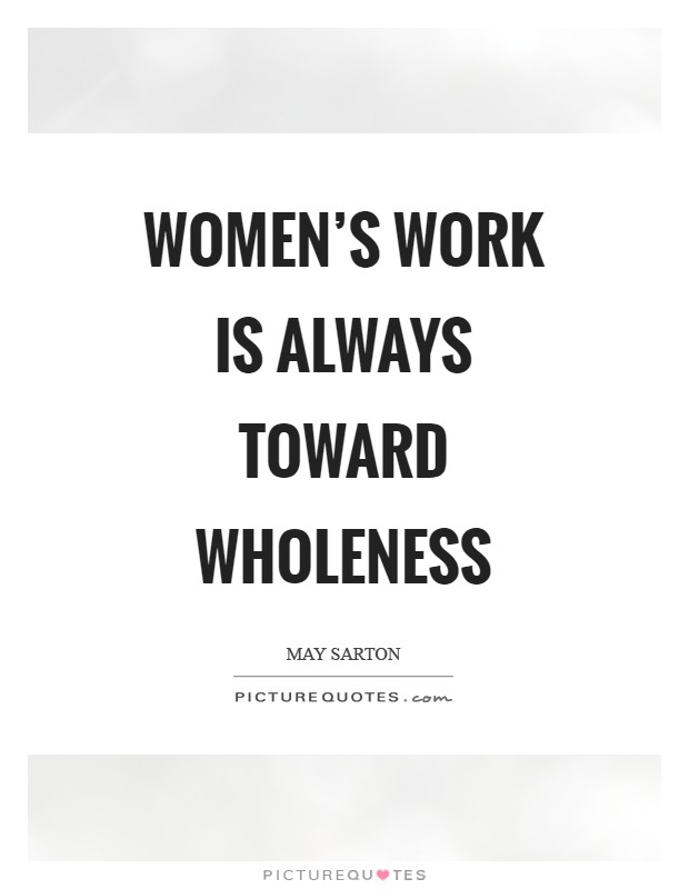 Women's work is always toward wholeness Picture Quote #1