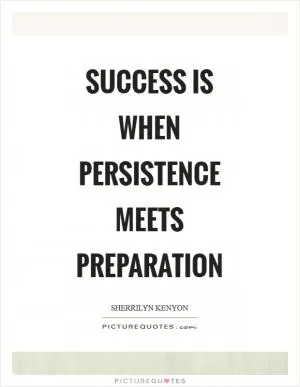 Success is when persistence meets preparation Picture Quote #1