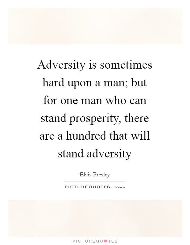 Adversity is sometimes hard upon a man; but for one man who can stand prosperity, there are a hundred that will stand adversity Picture Quote #1