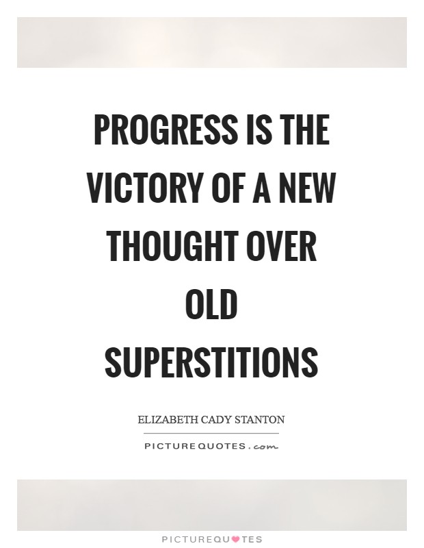Progress is the victory of a new thought over old superstitions Picture Quote #1