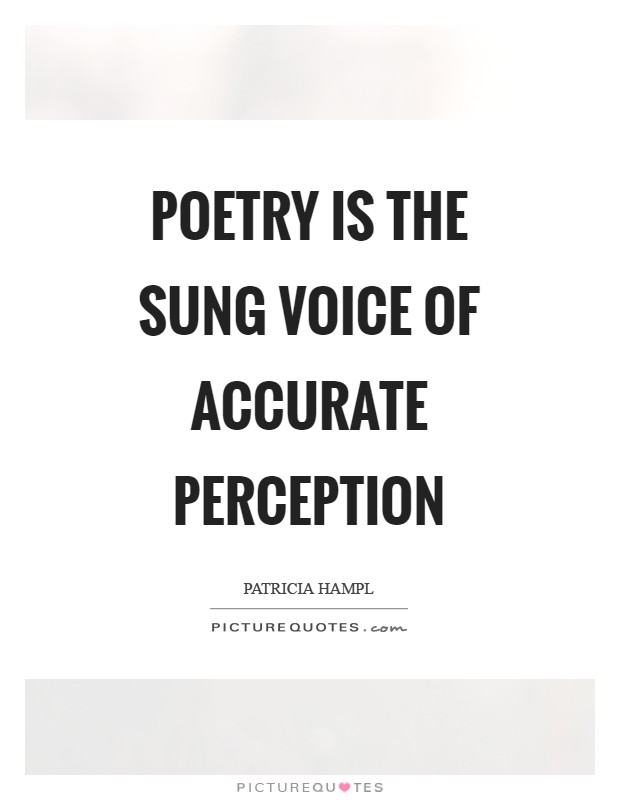 Poetry is the sung voice of accurate perception Picture Quote #1