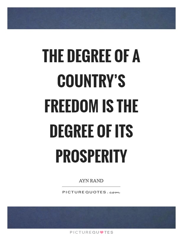 The degree of a country's freedom is the degree of its prosperity Picture Quote #1