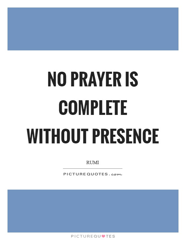 No prayer is complete without presence Picture Quote #1