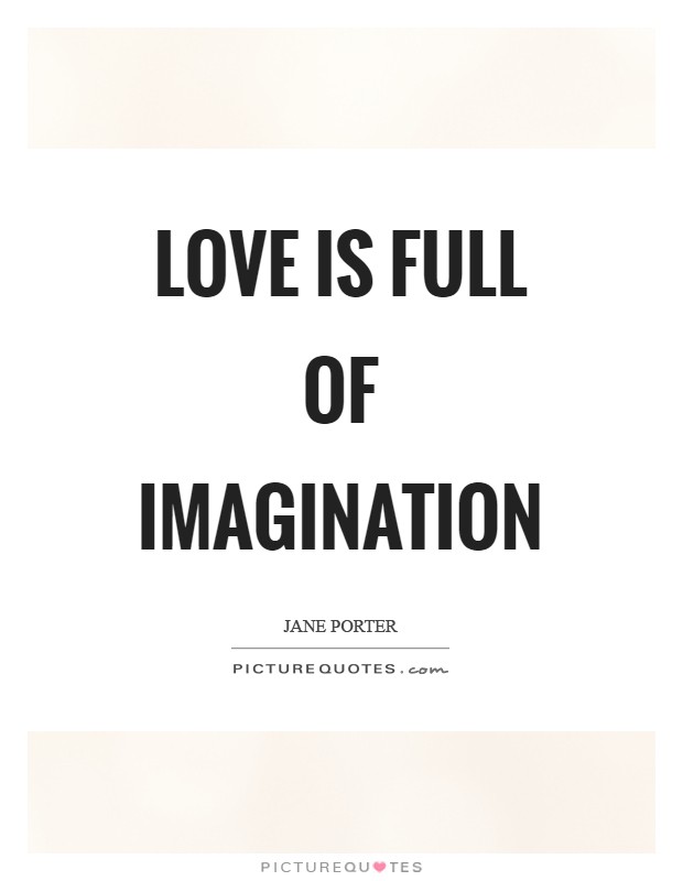 Love is full of imagination Picture Quote #1