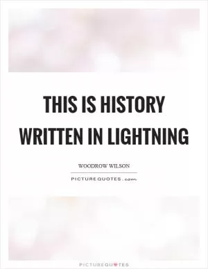 This is history written in lightning Picture Quote #1