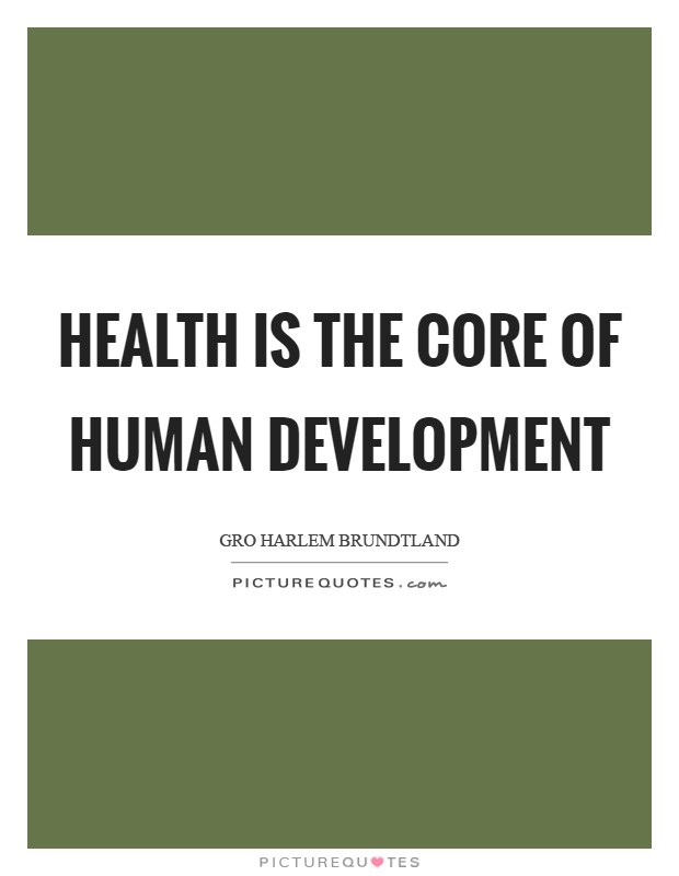 Health is the core of human development Picture Quote #1