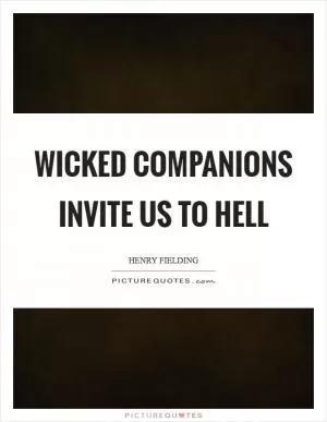 Wicked companions invite us to hell Picture Quote #1